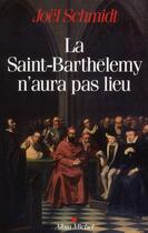 Couverture du livre « La saint-Barthélémy n'aura pas lieu » de Joel Schmidt aux éditions Albin Michel