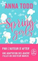 Couverture du livre « Spring girls » de Anna Todd aux éditions Le Livre De Poche