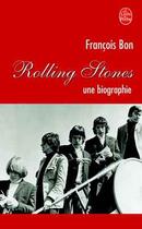 Couverture du livre « Rolling stones - une biographie » de Francois Bon aux éditions Le Livre De Poche