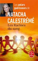 Couverture du livre « Les racines du sang » de Natacha Calestreme aux éditions Le Livre De Poche