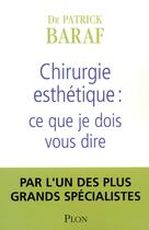 Couverture du livre « Chirurgien esthétique ; ce que je dois vous dire » de Patrick Baraf aux éditions Plon