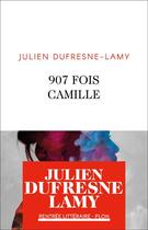 Couverture du livre « 907 fois Camille » de Julien Dufresne-Lamy aux éditions Plon