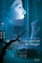 Couverture du livre « Un parfum de danger » de Joanna Wayne aux éditions Harlequin