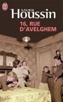 Couverture du livre « 16, rue d'Avelghem » de Xavier Houssin aux éditions J'ai Lu
