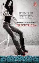 Couverture du livre « L'exécutrice Tome 4 : l'orchidée et l'araignée » de Jennifer Estep aux éditions J'ai Lu