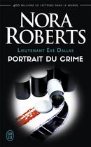 Couverture du livre « Lieutenant Eve Dallas Tome 16 : portrait du crime » de Nora Roberts aux éditions J'ai Lu