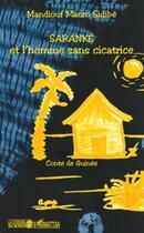 Couverture du livre « Saranke et l'homme sans cicatrice ; conte de Guinée » de Mandiouf Mauro Sidibe aux éditions Editions L'harmattan