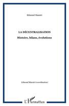 Couverture du livre « La décentralisation : Histoire, bilans, évolutions » de Edmond Maestri aux éditions Editions L'harmattan