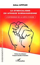 Couverture du livre « Le syndicalisme en Afrique subsaharienne ; expérience de la Côte d'Ivoire » de Adou Appiah aux éditions Editions L'harmattan