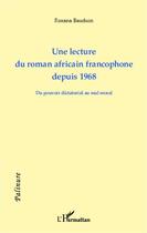 Couverture du livre « Une lecture du roman africain francophone depuis 1968 ; du pouvoir dictatorial au mal moral » de Roxana Bauduin aux éditions Editions L'harmattan