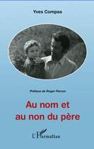 Couverture du livre « Au nom et au non du père » de Yves Compas aux éditions L'harmattan