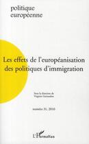 Couverture du livre « REVUE POLITIQUE EUROPEENNE T.31 ; les effets de l'européanisation des politiques d'immigration » de Revue Politique Europeenne aux éditions Editions L'harmattan