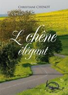 Couverture du livre « Le chene elegant » de Chenot aux éditions Amalthee