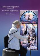 Couverture du livre « Histoires composites ; la poésie malgré tout » de Marie-Jose Camazon aux éditions Amalthee