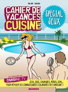 Couverture du livre « Cahier de vacances cuisine ; spécial jeux » de Philippe Toinard aux éditions Mango