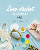 Couverture du livre « Zéro déchet en famille : astuces, conseils et DIY » de Claire Lagrange aux éditions Mango