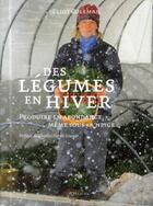 Couverture du livre « Des légumes en hiver ; produire en abondance, même sous la neige » de Eliot Coleman aux éditions Actes Sud