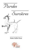 Couverture du livre « Paroles sorcières » de Maite Molla-Petot aux éditions Edilivre