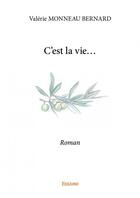 Couverture du livre « C'est la vie... » de Valerie Monneau Bern aux éditions Edilivre