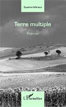 Couverture du livre « Terre multiple » de Suzanne Meriaux aux éditions L'harmattan