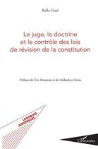 Couverture du livre « Le juge, la doctrine et le contrôle des lois de révision de la constitution » de Balla Cisse aux éditions L'harmattan