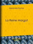 Couverture du livre « La Reine Margot » de Alexandre Dumas aux éditions Bnf Collection