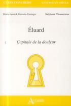 Couverture du livre « Paul Eluard ; capitale de la douleur » de Marie-Annick Zaninger aux éditions Atlande Editions