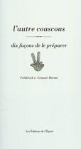 Couverture du livre « L'autre couscous, dix façons de le préparer » de Frederick E. Grasser-Herme aux éditions Epure