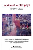 Couverture du livre « La Ville et le plat pays : XIIIe-XVIIIe siècles » de Marandet Marie Claud aux éditions Pu De Perpignan