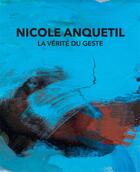 Couverture du livre « La vérité du geste » de Nicole Anquetil aux éditions Le Livre D'art