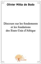 Couverture du livre « Discours sur les fondements et les fondations des états-unis d'Afrique » de Olivier Mitta De Bod aux éditions Edilivre