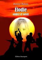 Couverture du livre « Elodie, ombre et soleil » de Janine Salces aux éditions Beaurepaire