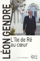 Couverture du livre « L'île de Ré au coeur » de Leon Gendre aux éditions Croit Vif