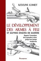 Couverture du livre « Le développement des armes à feu ; et autres engins de guerre » de Rodolphe Schmidt aux éditions Decoopman