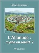 Couverture du livre « L'Atlantide : mythe ou réalité ? » de Michel Armengaud aux éditions Diffusion Rosicrucienne