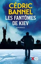 Couverture du livre « Les fantômes de Kiev » de Cedric Bannel aux éditions Xo