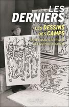 Couverture du livre « Les derniers : les dessins des camps » de Shelomo Selinger et Sophie Nahum aux éditions Alisio
