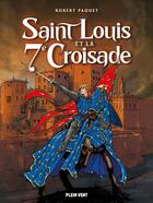 Couverture du livre « Saint Louis et la septième croisade » de Robert Paquet aux éditions Plein Vent