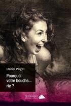 Couverture du livre « Pourquoi votre bouche...rie ? » de Pinget Daniel aux éditions Saint Honore Editions