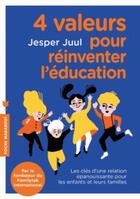 Couverture du livre « 4 valeurs pour reinventer l'education - les cles d une relation epanouissante pour les enfants et le » de Jesper Juul aux éditions Marabout