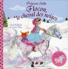 Couverture du livre « PRINCESSE STELLA : princesse Stella et Flocon le cheval des neiges » de Sarah Kilbride aux éditions Grund