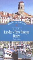 Couverture du livre « Landes - pays basque - bearn - vacances secretes - illustrations, couleur » de Anne Bosredon aux éditions Arthaud