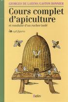 Couverture du livre « Cours complet d'apiculture ; et conduite d'un rucher isolé » de Georges De Layens et Gaston Bonnier aux éditions Belin