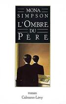 Couverture du livre « L'Ombre du père » de Simpson Mona aux éditions Calmann-levy