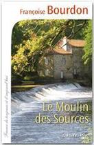 Couverture du livre « Le moulin des sources » de Francoise Bourdon aux éditions Calmann-levy