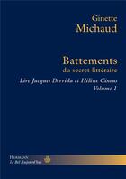 Couverture du livre « Battements du secret littéraire ; lire Jacques Derrida et Hélène Cixous t.1 » de Ginette Michaud aux éditions Hermann
