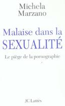 Couverture du livre « Malaise dans la sexualité ; le piège de la pornographie » de Michela Marzano aux éditions Jc Lattes