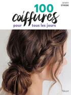 Couverture du livre « 100 coiffures pour tous les jours » de Jenny Strebe aux éditions Vigot