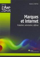 Couverture du livre « Marques et internet - protection, valorisation, defense. » de Nathalie Dreyfus aux éditions Lamy