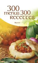 Couverture du livre « 300 menus, 300 recettes » de Guinard M-Benaouda D aux éditions Ouest France